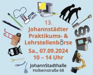 Pictogramme für verschiedene Berufe im Kreis angeordnet Text: 13. Johannstädter Praktikums- & Lehrstellenbörse Sa., 07.09.2024 10 – 14 Uhr JohannStadthalle Holbeinstraße 68 01307 Dresden