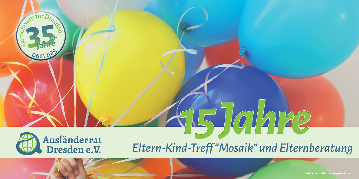 15- Jahre Projekt Eltern-Kind-Treff Mosaik und Elternarbeit des Ausländerrat Dresden e. V.